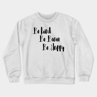 be for brave and kind Crewneck Sweatshirt